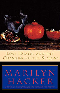Love, Death, and the Changing of the Seasons By Marilyn Hacker - Paperback Love, Death, and the Changing of the Seasons By Marilyn Hacker - Paperback