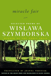 Miracle Fair: Selected Poems of Wislawa Szymborska By Wislawa Szymborska - Paperback Miracle Fair: Selected Poems of Wislawa Szymborska By Wislawa Szymborska - Paperback