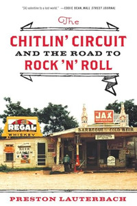 The Chitlin' Circuit: And the Road to Rock 'n' Roll By Preston Lauterbach - Paperback The Chitlin' Circuit: And the Road to Rock 'n' Roll By Preston Lauterbach - Paperback