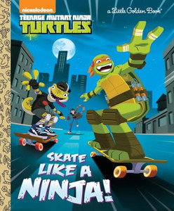 Skate Like a Ninja! (Teenage Mutant Ninja Turtles) By Mary Tillworth - Hardcover Skate Like a Ninja! (Teenage Mutant Ninja Turtles) By Mary Tillworth - Hardcover