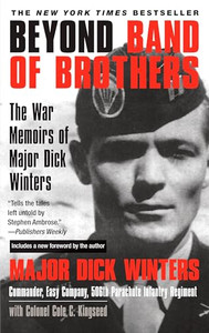 Beyond Band of Brothers: The War Memoirs of Major Dick Winters By Dick Winters - Paperback Beyond Band of Brothers: The War Memoirs of Major Dick Winters By Dick Winters - Paperback