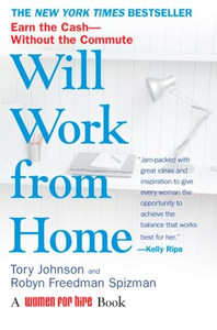 Will Work from Home: Earn the Cash--Without the Commute By Tory Johnson - Paperback Will Work from Home: Earn the Cash--Without the Commute By Tory Johnson - Paperback