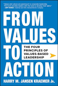 From Values to Action: The Four Principles of Values-Based Leadership By Harry M. Jansen Kraemer - Hardcover From Values to Action: The Four Principles of Values-Based Leadership By Harry M. Jansen Kraemer - Hardcover