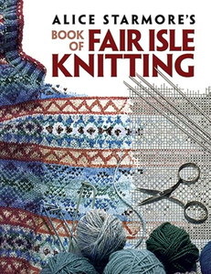 Alice Starmore's Book of Fair Isle Knitting By Alice Starmore - Paperback Alice Starmore's Book of Fair Isle Knitting By Alice Starmore - Paperback