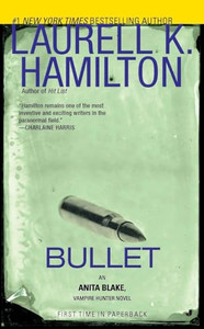Bullet: An Anita Blake, Vampire Hunter Novel By Laurell K. Hamilton - Mass Market Paperbound Bullet: An Anita Blake, Vampire Hunter Novel By Laurell K. Hamilton - Mass Market Paperbound