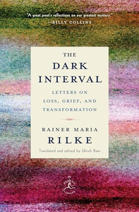 The Dark Interval: Letters on Loss, Grief, and Transformation By Rainer Maria Rilke - Hardcover The Dark Interval: Letters on Loss, Grief, and Transformation By Rainer Maria Rilke - Hardcover