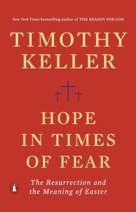 Hope in Times of Fear: The Resurrection and the Meaning of Easter By Timothy Keller - Paperback Hope in Times of Fear: The Resurrection and the Meaning of Easter By Timothy Keller - Paperback