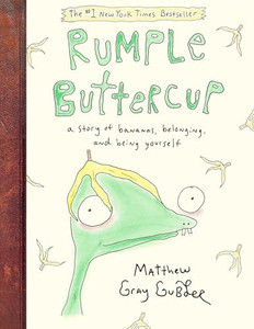 Rumple Buttercup: A Story of Bananas, Belonging, and Being Yourself By Matthew Gray Gubler - Hardcover Rumple Buttercup: A Story of Bananas, Belonging, and Being Yourself By Matthew Gray Gubler - Hardcover