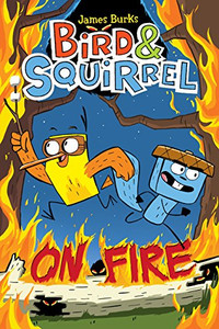 Bird & Squirrel on Fire: A Graphic Novel (Bird & Squirrel #4) By James Burks - Paperback Bird & Squirrel on Fire: A Graphic Novel (Bird & Squirrel #4) By James Burks - Paperback