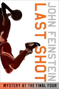 Last Shot: Mystery at the Final Four (The Sports Beat, 1) By John Feinstein - Paperback Last Shot: Mystery at the Final Four (The Sports Beat, 1) By John Feinstein - Paperback