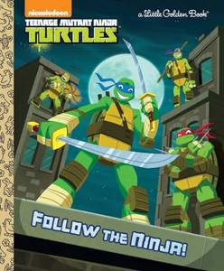 Follow the Ninja! (Teenage Mutant Ninja Turtles) By Golden Books - Hardcover Follow the Ninja! (Teenage Mutant Ninja Turtles) By Golden Books - Hardcover