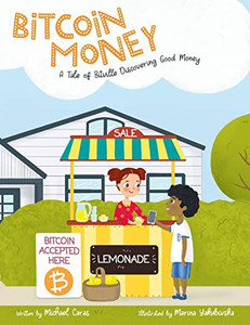 Bitcoin Money: A Tale of Bitville Discovering Good Money By Michael Caras - Hardcover Bitcoin Money: A Tale of Bitville Discovering Good Money By Michael Caras - Hardcover