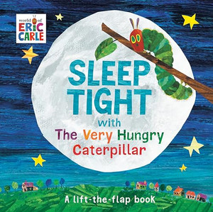 Sleep Tight with the Very Hungry Caterpillar: A Lift-The-Flap Book By Eric Carle - Board Books Sleep Tight with the Very Hungry Caterpillar: A Lift-The-Flap Book By Eric Carle - Board Books