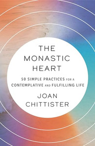 The Monastic Heart: 50 Simple Practices for a Contemplative and Fulfilling Life By Joan Chittister - Paperback The Monastic Heart: 50 Simple Practices for a Contemplative and Fulfilling Life By Joan Chittister - Paperback