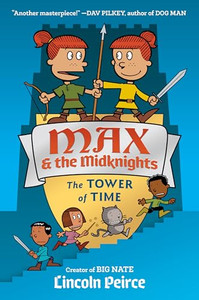 Max and the Midknights: The Tower of Time By Lincoln Peirce - Hardcover Max and the Midknights: The Tower of Time By Lincoln Peirce - Hardcover