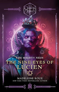Critical Role: The Mighty Nein--The Nine Eyes of Lucien By Madeleine Roux - Paperback Critical Role: The Mighty Nein--The Nine Eyes of Lucien By Madeleine Roux - Paperback
