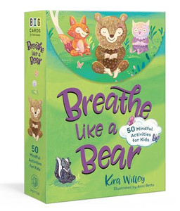 Breathe Like a Bear Mindfulness Cards: 50 Mindful Activities for Kids By Kira Willey - Other Breathe Like a Bear Mindfulness Cards: 50 Mindful Activities for Kids By Kira Willey - Other