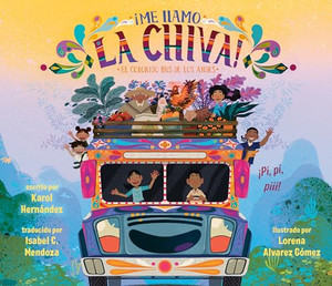 Me Llamo La Chiva!: El Colorido Bus de Los Andes By Karol Hernndez - Hardcover Me Llamo La Chiva!: El Colorido Bus de Los Andes By Karol Hernndez - Hardcover