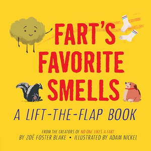 Fart's Favorite Smells: A Lift-The-Flap Book By Zo Foster Blake - Board Books Fart's Favorite Smells: A Lift-The-Flap Book By Zo Foster Blake - Board Books