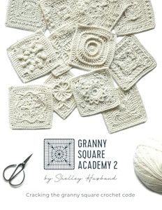 Granny Square Academy 2: Cracking the granny square crochet code By Shelley Husband - Paperback Granny Square Academy 2: Cracking the granny square crochet code By Shelley Husband - Paperback