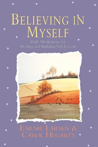 Believing in Myself: Self Esteem Daily Meditations By Earnie Larsen - Paperback Believing in Myself: Self Esteem Daily Meditations By Earnie Larsen - Paperback