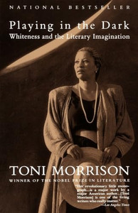 Playing In The Dark: Whiteness and the Literary Imagination By Toni Morrison - Paperback Playing In The Dark: Whiteness and the Literary Imagination By Toni Morrison - Paperback