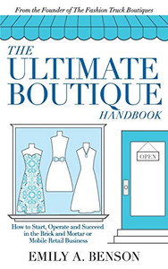 The Ultimate Boutique Handbook: How to Start a Retail Business By Emily a. Benson - Paperback The Ultimate Boutique Handbook: How to Start a Retail Business By Emily a. Benson - Paperback
