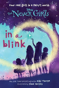 Never Girls #1: In a Blink (Disney: The Never Girls) By Kiki Thorpe - Paperback Never Girls #1: In a Blink (Disney: The Never Girls) By Kiki Thorpe - Paperback