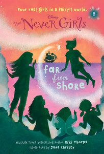 Never Girls #8: Far from Shore (Disney: The Never Girls) By Kiki Thorpe - Paperback Never Girls #8: Far from Shore (Disney: The Never Girls) By Kiki Thorpe - Paperback