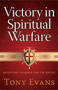 Victory in Spiritual Warfare: Outfitting Yourself for the Battle By Tony Evans - Paperback Victory in Spiritual Warfare: Outfitting Yourself for the Battle By Tony Evans - Paperback