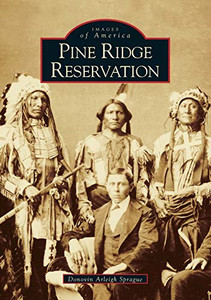 Pine Ridge Reservation, South Dakota By Donovin Arleigh Sprague - Paperback Pine Ridge Reservation, South Dakota By Donovin Arleigh Sprague - Paperback