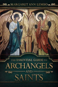 The Essential Guide to Archangels and Saints By Margaret Ann Lembo - Paperback The Essential Guide to Archangels and Saints By Margaret Ann Lembo - Paperback