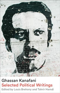 Ghassan Kanafani: Selected Political Writings By Ghassan Kanafani - Paperback Ghassan Kanafani: Selected Political Writings By Ghassan Kanafani - Paperback