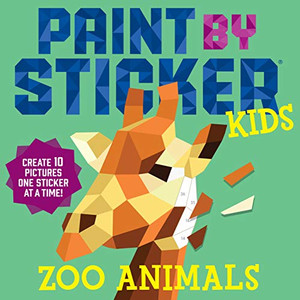 Paint by Sticker Kids: Zoo Animals: Create 10 Pictures One Sticker at a Time! By Workman Publishing - Paperback Paint by Sticker Kids: Zoo Animals: Create 10 Pictures One Sticker at a Time! By Workman Publishing - Paperback