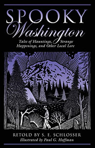Spooky Washington: Tales of Hauntings, Strange Happenings, and Other Local Lore By S. E. Schlosser - Paperback Spooky Washington: Tales of Hauntings, Strange Happenings, and Other Local Lore By S. E. Schlosser - Paperback