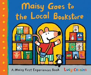 Maisy Goes to the Local Bookstore: A Maisy First Experiences Book By Lucy Cousins - Hardcover Maisy Goes to the Local Bookstore: A Maisy First Experiences Book By Lucy Cousins - Hardcover