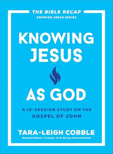 Knowing Jesus as God: A 10-Session Study on the Gospel of John By Tara-Leigh Cobble - Paperback Knowing Jesus as God: A 10-Session Study on the Gospel of John By Tara-Leigh Cobble - Paperback