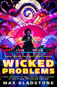 Wicked Problems: Book Two of the Craft Wars Series By Max Gladstone - Paperback Wicked Problems: Book Two of the Craft Wars Series By Max Gladstone - Paperback