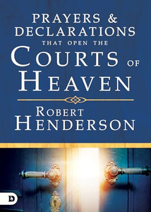 Prayers and Declarations That Open the Courts of Heaven By Robert Henderson - Hardcover Prayers and Declarations That Open the Courts of Heaven By Robert Henderson - Hardcover