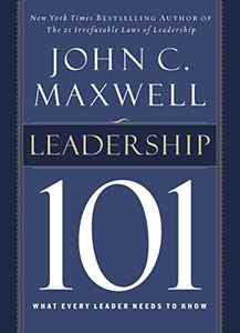 Leadership 101: What Every Leader Needs to Know By John C. Maxwell - Hardcover Leadership 101: What Every Leader Needs to Know By John C. Maxwell - Hardcover