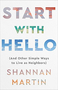 Start with Hello: (And Other Simple Ways to Live as Neighbors) By Shannan Martin - Paperback Start with Hello: (And Other Simple Ways to Live as Neighbors) By Shannan Martin - Paperback