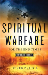 Spiritual Warfare for the End Times: How to Defeat the Enemy By Derek Prince - Paperback Spiritual Warfare for the End Times: How to Defeat the Enemy By Derek Prince - Paperback