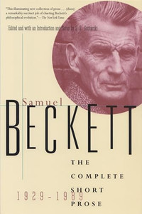 The Complete Short Prose of Samuel Beckett, 1929-1989 By Samuel Beckett - Paperback The Complete Short Prose of Samuel Beckett, 1929-1989 By Samuel Beckett - Paperback