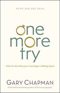 One More Try: What to Do When Your Marriage Is Falling Apart By Gary Chapman - Paperback One More Try: What to Do When Your Marriage Is Falling Apart By Gary Chapman - Paperback
