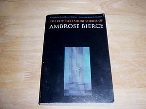 The Complete Short Stories of Ambrose Bierce By Ambrose Bierce - Paperback The Complete Short Stories of Ambrose Bierce By Ambrose Bierce - Paperback