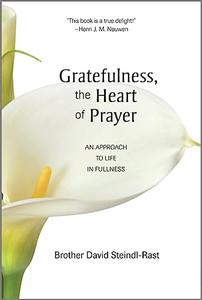 Gratefulness, the Heart of Prayer: An Approach to Life in Fullness By David Steindl-Rast - Paperback Gratefulness, the Heart of Prayer: An Approach to Life in Fullness By David Steindl-Rast - Paperback