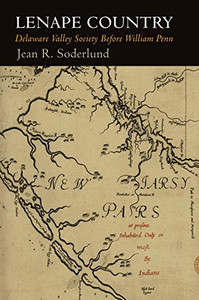 Lenape Country: Delaware Valley Society Before William Penn By Jean R. Soderlund - Paperback Lenape Country: Delaware Valley Society Before William Penn By Jean R. Soderlund - Paperback