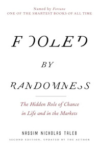 Fooled by Randomness: The Hidden Role of Chance in Life and in the Markets By Nassim Nicholas Taleb - Paperback Fooled by Randomness: The Hidden Role of Chance in Life and in the Markets By Nassim Nicholas Taleb - Paperback