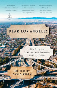 Dear Los Angeles: The City in Diaries and Letters, 1542 to 2018 By David Kipen - Paperback Dear Los Angeles: The City in Diaries and Letters, 1542 to 2018 By David Kipen - Paperback