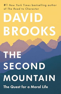 The Second Mountain: The Quest for a Moral Life By David Brooks - Hardcover The Second Mountain: The Quest for a Moral Life By David Brooks - Hardcover